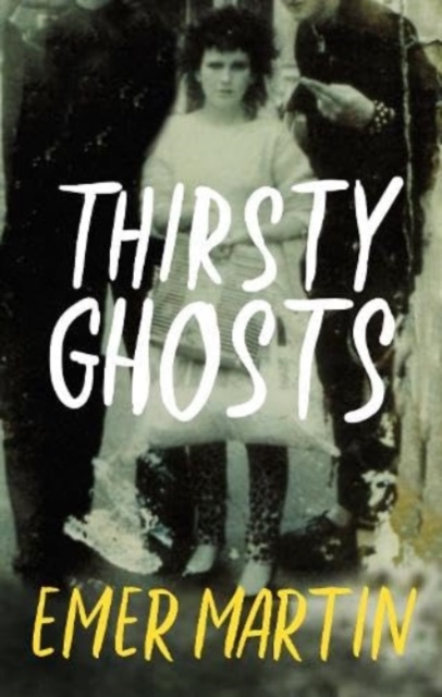 Thirsty Ghosts - Emer Martin