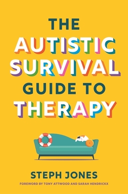 The Autistic Survival Guide to Therapy - Steph Jones