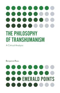 Coperta cărții 'The Philosophy of Transhumanism: A Critical Analysis - Benjamin Ross'