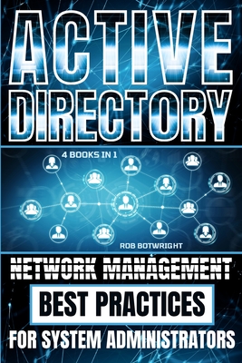 Coperta cărții 'Active Directory: Network Management Best Practices For System Administrators - Rob Botwright'