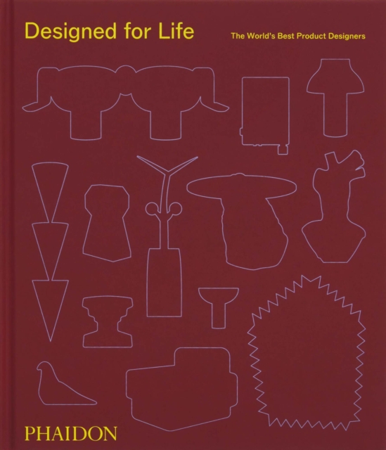 Designed for Life: The World's Best Product Designers - Phaidon Phaidon Editors