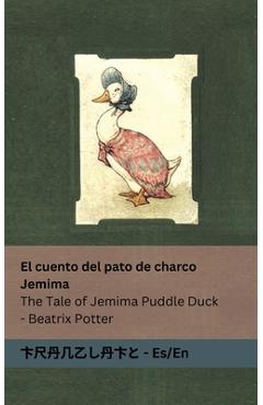 El cuento del pato de charco Jemima / The Tale of Jemima Puddle Duck: Tranzlaty Español / English - Beatrix Potter
