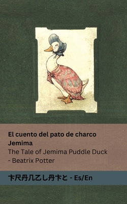 Coperta cărții 'El cuento del pato de charco Jemima / The Tale of Jemima Puddle Duck: Tranzlaty Español / English - Beatrix Potter'