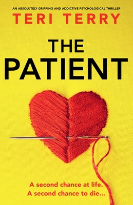 The Patient: An absolutely gripping and addictive psychological thriller - Teri Terry