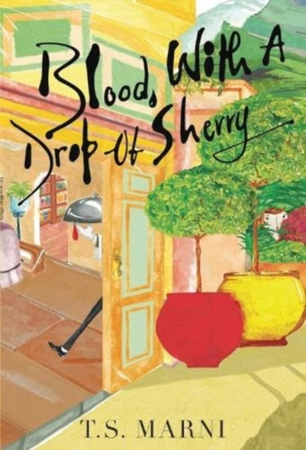 Blood, With A Drop of Sherry - T. S. Marni