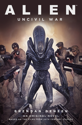 Alien: Uncivil War - Brendan Deneen