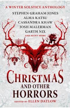 Christmas and Other Horrors: An Anthology of Solstice Horror - Ellen Datlow