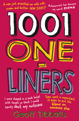 1001 One-Liners: Jokes and Zingers for Every Occasion and on Every Subject - Puns, Dad Jokes and Witty Asides for Weddings, Speeches an - Geoff Tibballs