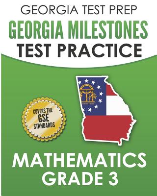 Coperta cărții 'GEORGIA TEST PREP Georgia Milestones Test Practice Mathematics Grade 3: Preparation for the Georgia Milestones'