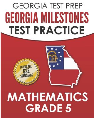Coperta cărții 'GEORGIA TEST PREP Georgia Milestones Test Practice Mathematics Grade 5: Preparation for the Georgia Milestones'