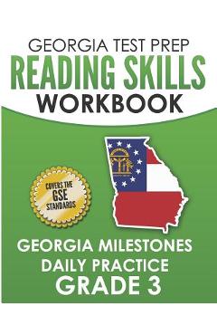 GEORGIA TEST PREP Reading Skills Workbook Georgia Milestones Daily Practice Grade 3: Preparation for the Georgia Milestones English Language Arts Test - G. Hawas