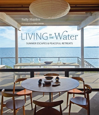 Living by the Water: Summer Escapes and Peaceful Retreats - Sally Hayden