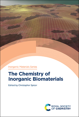 The Chemistry of Inorganic Biomaterials - Christopher Spicer