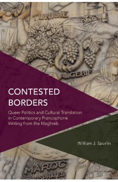 Coperta cărții 'Contested Borders: Queer Politics and Cultural Translation in Contemporary Francophone Writing from the Maghreb -'