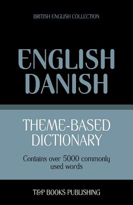 Theme-based dictionary British English-Danish - 5000 words - Andrey Taranov
