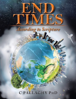 End Times: According to Scripture - Charles Pallaghy