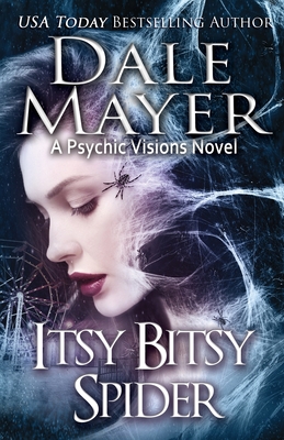 Itsy Bitsy Spider: A Psychic Visions novel - Dale Mayer