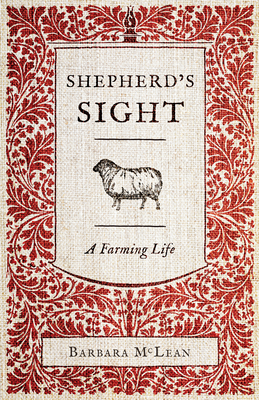 Shepherd's Sight: A Farming Life - Barbara Mclean
