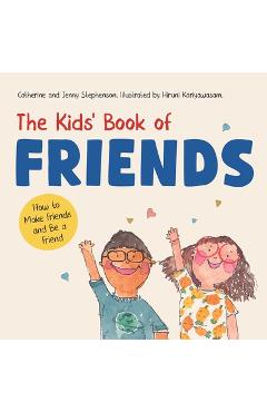 Coperta cărții 'The Kids' Book of Friends. How to Make Friends and Be a Friend: How to Make Friends and Be a Friend - Stephenson'