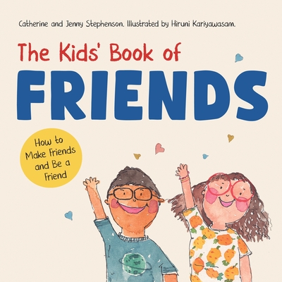 The Kids' Book of Friends. How to Make Friends and Be a Friend: How to Make Friends and Be a Friend - Stephenson