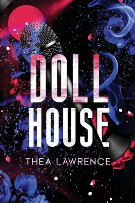 Dollhouse: A Rockstar Romance - Thea Lawrence