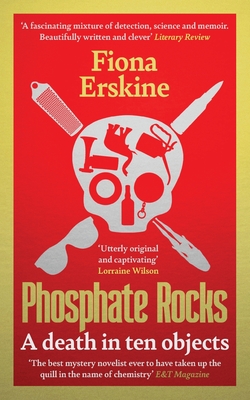 Phosphate Rocks: A Death in Ten Objects - Fiona Erskine