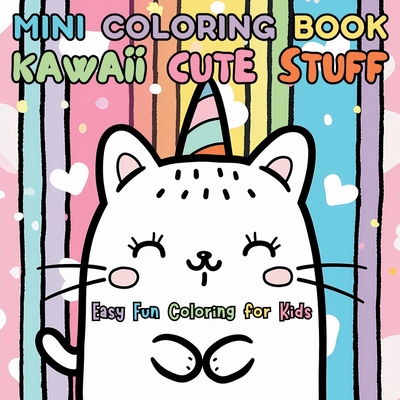 Mini Coloring Book Kawaii Cute Stuff: Easy Fun Coloring for Kids - Jule Tori