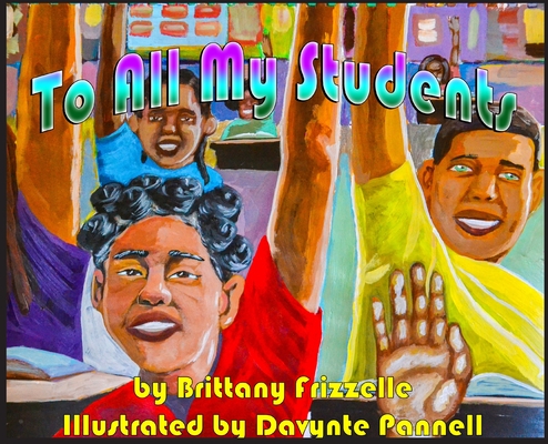 To All My Students - Brittany N. Frizzelle