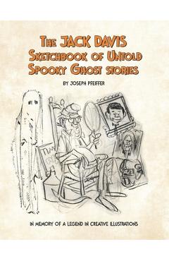 Coperta cărții 'The Jack Davis Sketchbook of Untold Spooky Ghost Stories - Jack Davis'