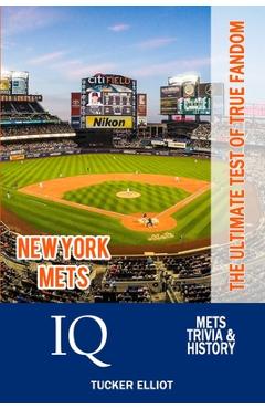 Coperta cărții 'New York Mets IQ: The Ultimate Test of True Fandom - Tucker Elliot'