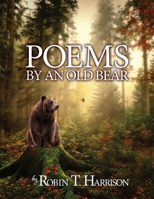 Poems by an Old Bear - Robin T. Harrison