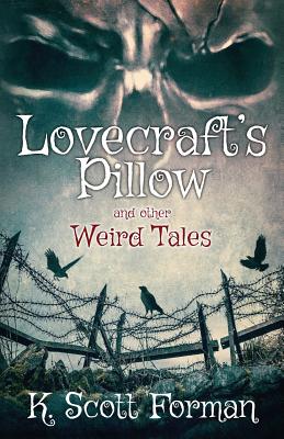 Coperta cărții 'Lovecraft's Pillow and other Weird Tales - K. Scott Forman'