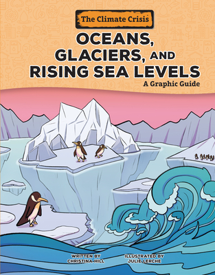 Oceans, Glaciers, and Rising Sea Levels: A Graphic Guide - Christina Hill