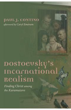 Coperta cărții 'Dostoevsky's Incarnational Realism - Paul J. Contino'