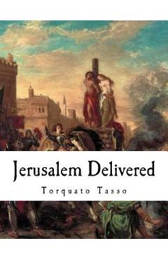 Coperta cărții 'Jerusalem Delivered: Gerusalemme Liberata - Edward Fairfax'