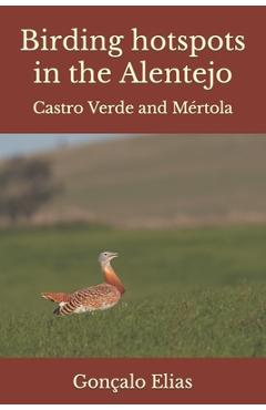 Coperta cărții 'Birding hotspots in the Alentejo: Castro Verde and Mértola - Gonçalo Elias'