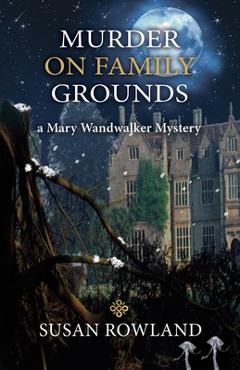 Coperta cărții 'Murder On Family Grounds: A Mary Wandwalker Mystery - Susan Rowland'
