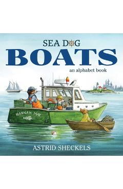 Poza produsului Sea Dog Boats: An Alphabet Book - Astrid Sheckels