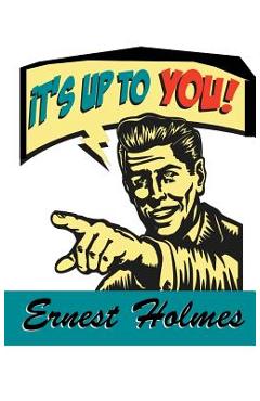 Coperta cărții 'It's Up to You - Ernest Holmes'