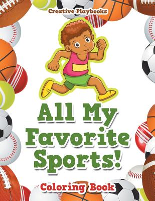 All My Favorite Sports! Coloring Book - Creative Playbooks