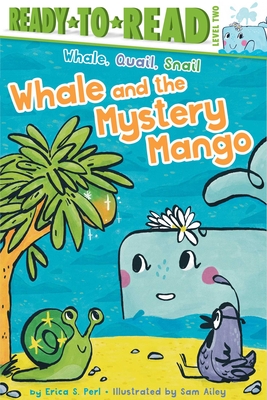 Whale and the Mystery Mango: Ready-To-Read Level 2 - Erica S. Perl