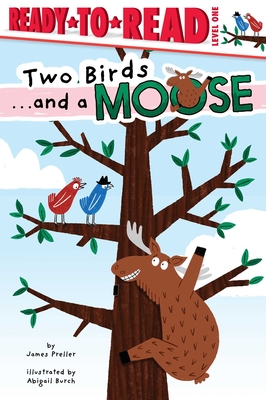 Two Birds . . . and a Moose: Ready-To-Read Level 1 - James Preller