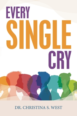 Every Single Cry - Christina S. West