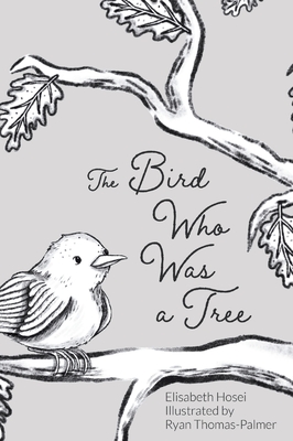 The Bird Who Was a Tree - Elisabeth Hosei
