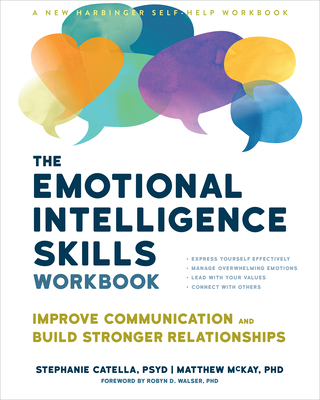 The Emotional Intelligence Skills Workbook: Improve Communication and Build Stronger Relationships - Stephanie Catella