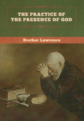 The Practice of the Presence of God - Brother Lawrence
