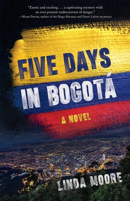 Five Days in Bogot - Linda Moore