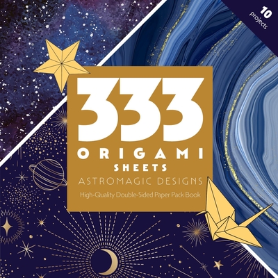 333 Origami Sheets Astromagic Designs: High-Quality Double-Sided Paper Pack Book - C&t Publishing