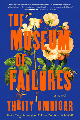 The Museum of Failures - Thrity Umrigar