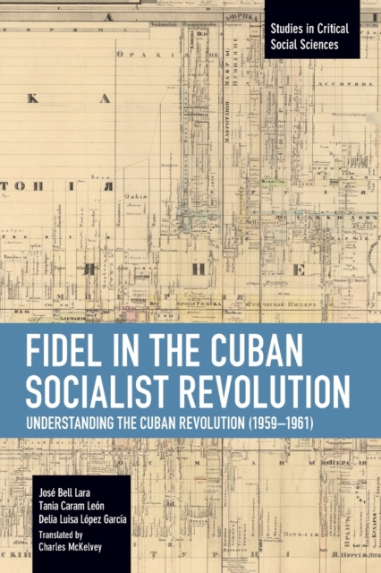 Fidel in the Cuban Socialist Revolution: Understanding the Cuban Revolution (1959-1961) - Fidel Castro